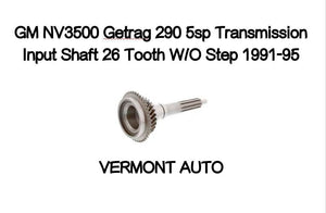 GM Chevy Getrag 290 NV3500 Transmission Drive Input Shaft Gear 1991-95 26 Tooth